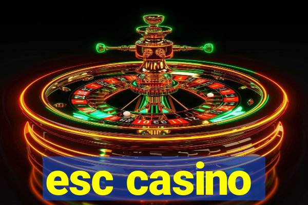 esc casino